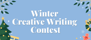 WINTER CREATIVE WRITING CONTEST